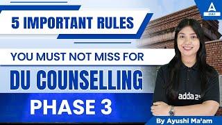 5 Most Important Rules for DU Counseling 2022 | DU Counselling Phase 3  | CUET Adda247