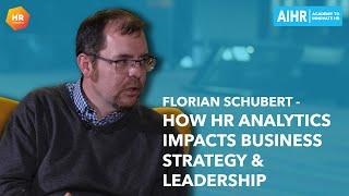 How HR Analytics Impacts Business Strategy & Leadership | Florian Schubert