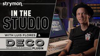 In The Studio With Engineer Luis Flores And The Strymon Deco Plugin