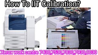 How To IIT Calibration Xerox Workcentre 7525,7830,7930,8030,8130