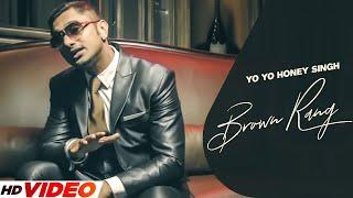 Brown Rang (HD Video) Yo Yo Honey Singh | Full Song | Latest Punjabi Song 2024