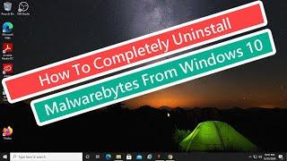 How To Completely Uninstall Malwarebytes From Windows 10