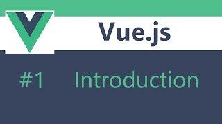 Vue js 2 Tutorial - 1 - Introduction