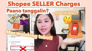 SHOPEE SELLER CHARGES, Pwede mong tanggalin 