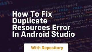 how to fix duplicate resources error in android studio