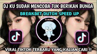 DJ ORANG YANG SALAH BREAKBEAT DUTCH || DJ KU SUDAH MENCOBA TUK BERIKAN BUNGA VIRAL TIKTOK TERBARU