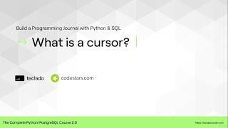 What is a Cursor? The Complete Python/PostgreSQL Course 2.0.