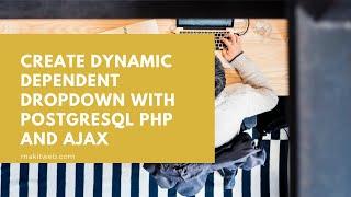 Create Dynamic Dependent Dropdown with PostgreSQL PHP and AJAX