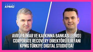 Avrupa İmar ve Kalkınma Bankası (EBRD) Corporate Recovery Direktörü Ilir Fani Digital Studio’da!