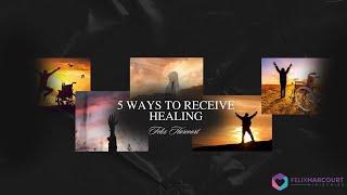 5 Ways To Receive Healing