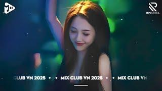 NONSTOP Club 2025 Vinahouse Việt Mix - Nhạc Remix TikTok Triệu View - BXH Nhạc Trẻ Remix Hay Nhất