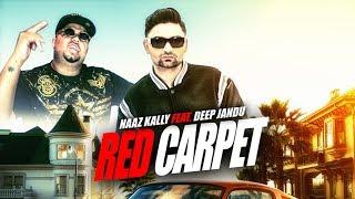 Naaz Kally: Red Carpet (Full Song) Deep Jandu | Amrit Kandola | Latest Punjabi Songs 2018