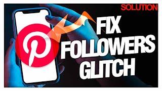 How to Fix Pinterest Followers Glitch - Quick Solutions