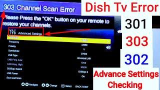 Dish Tv 303 Channel Scan Error | Dish Tv Advance Settings | Dish Tv 301 Singnal Not Available
