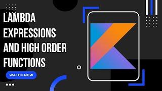 Complete guide for Kotlin Lambda Expressions and High Order Functions