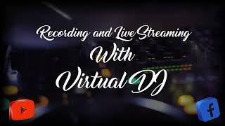 Virtual DJ Recording and Live Streaming to YouTube and Facebook