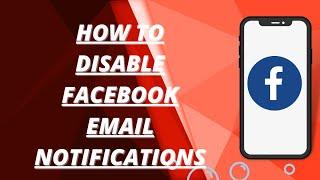 How to disable facebook Email notifications.