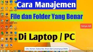 Cara Manajemen File dan Folder Yang Benar di Laptop Atau PC by Yahya AR