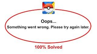 How To Fix Pokémon GO Oops Somethings Went Wrong Please Try Again Later Error