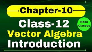 Class 12 Chapter 10 Introduction | Vector Algebra Class12 | Chapter 10 Class 12 Introduction |Term2