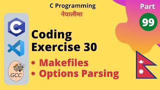 Coding Exercise #30 (Makefiles and Options Parsing) | C Programming Tutorial in Nepali #99