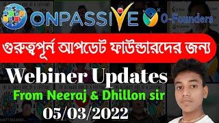 #ONPASSIVE NEW UPDATE FROM DHILLON SIR || ONPASSIVE WEBINER UPDATE || 05/03/2022|| #OFOUNDERS ||