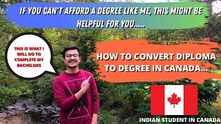 HOW TO COMPLETE BACHELORS AFTER DIPLOMA IN CANADA | NO NEED TO START OVER AGAIN!