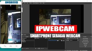 Cara Menjadikan Kamera HP Android Sebagai Webcam di OBS Studio