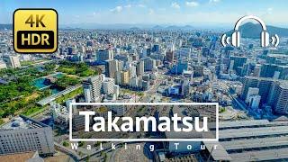 Takamatsu Walking Tour - Kagawa Japan [4K/HDR/Binaural]