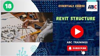 ESSENTIALS COURSE IN REVIT STRUCTURE - EPISODE 18