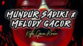 MUNDUR SADIKI x MELODY GACOR (Kifli Gesec) REMIX 2024