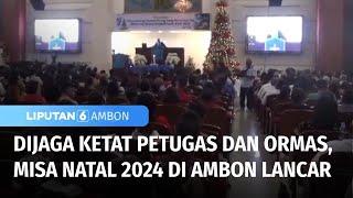 Misal Natal 2024 di Ambon Berjalan Lancar, Dijaga Ketat Petugas dan Ormas  | Liputan 6 Ambon