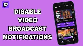 How To Disable And Turn Off Video Broadcast Notifications On Twitch App