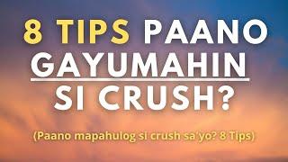 Paano gayumahin si crush? (Paano mahulog si crush sayo? 8 Tips)