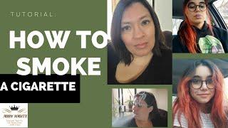 How To Smoke A Cigarette