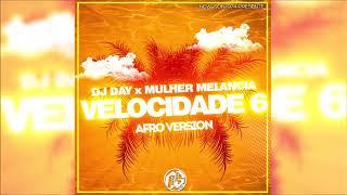 DJ DAY x MULHER MELANCIA - VELOCIDADE 6 (AFRO VERSION) 2019