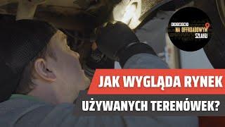 Jak nie kupić trupa? Rynek używanych terenówek - Rozmowy na offroadowym szlaku #37