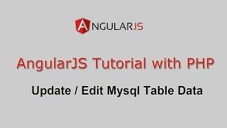 AngularJS Tutorial with PHP - Update / Edit Mysql Table Data