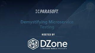 Demystifying Microservice Testing | DZone.com Webinar