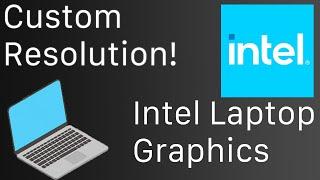 How to set a custom resolution higher then your laptop supports (intel)