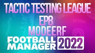 Tactic Testing League - EP8 - Modeerf - FM22 - Football Manager 2022