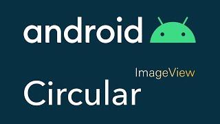 Android Circular ImageView Tutorial 2020