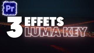 3 EFFETS FACILES LUMA KEY sur PREMIERE PRO