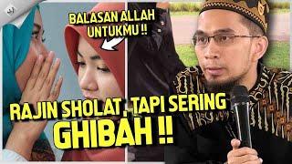 Kau Rajin Sholat Tapi Sering Ghibah dan Mencela, Inilah Balasan Allah Untukmu - Ustadz Adi Hidayat