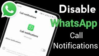 How to Disable WhatsApp Call Notification and Silent Notifications