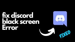 Fix  Discord Black Screen Error |FIXED | 2023