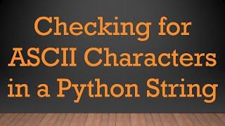 Checking for ASCII Characters in a Python String