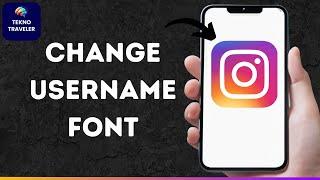 How to Change Instagram Username Font & How to Change the Font in Your Instagram Bio