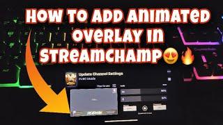 How to add animated overlay in streamchamp(2022) | iphone