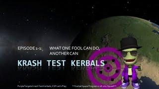 Krash Test Kerbals Ep1-1: What One Fool Can Do, Another Can